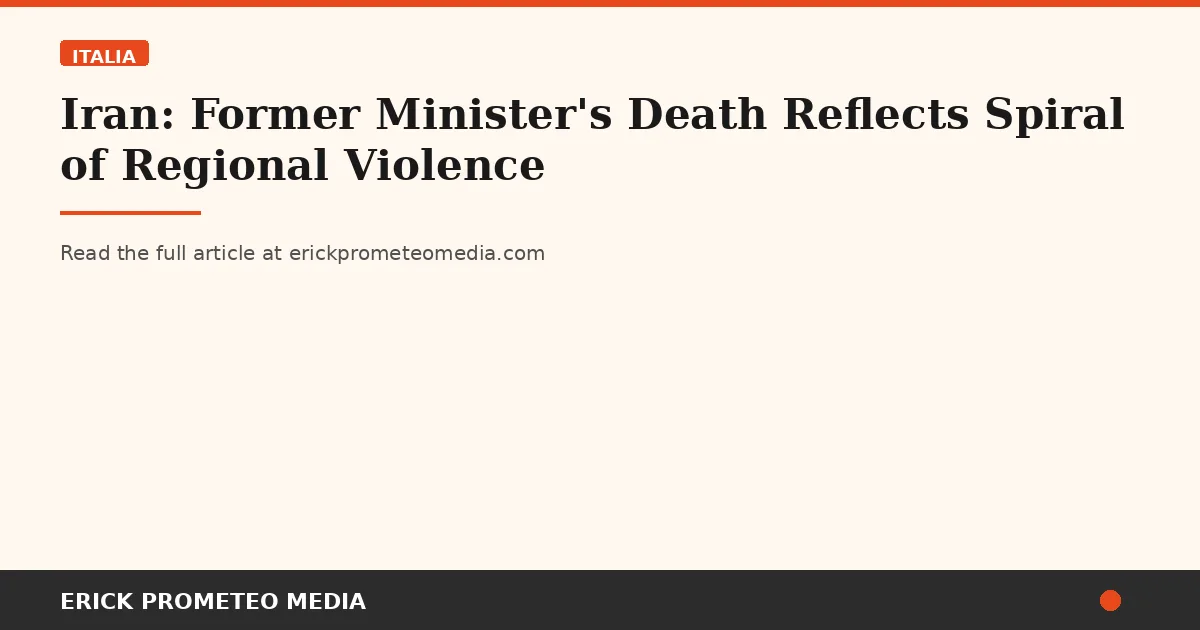 Iran: Former Minister's Death Reflects Spiral of Regional Violence