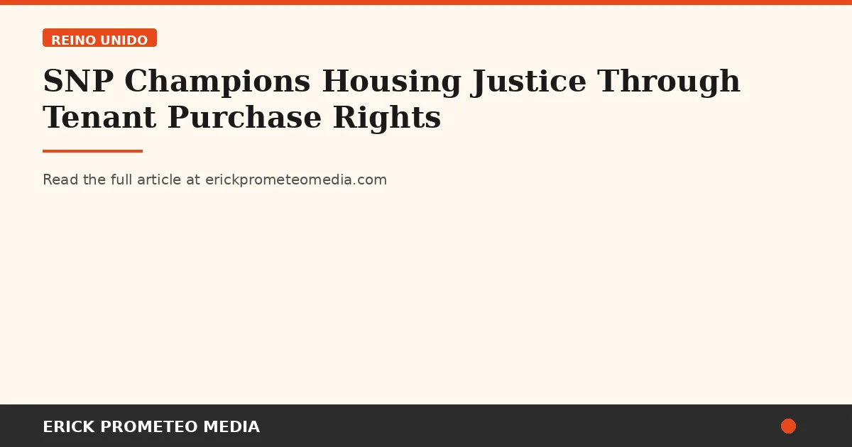 SNP Champions Housing Justice Through Tenant Purchase Rights