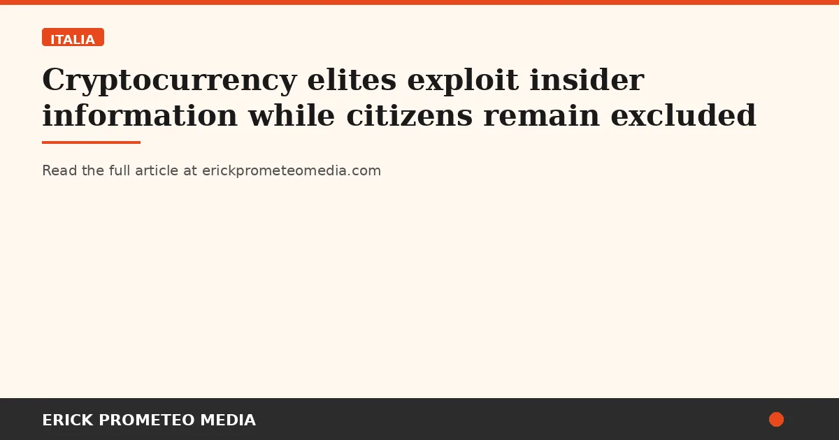 Cryptocurrency elites exploit insider information while citizens remain excluded