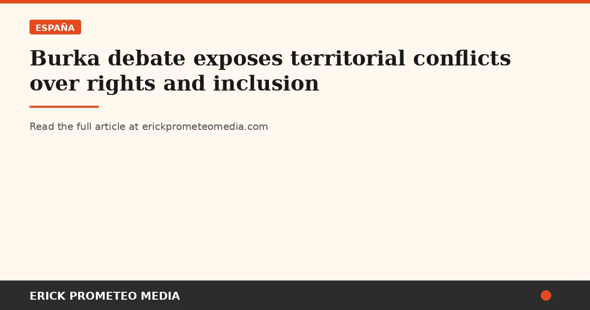 Burka debate exposes territorial conflicts over rights and inclusion