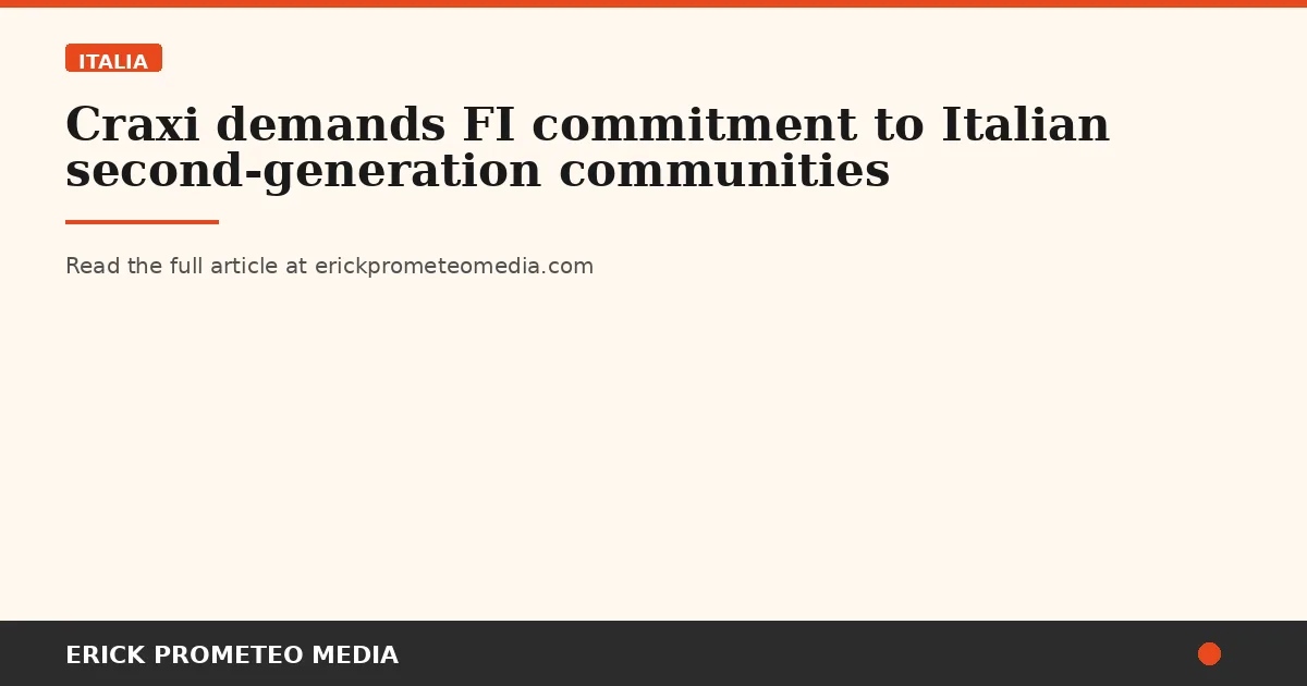 Craxi demands FI commitment to Italian second-generation communities