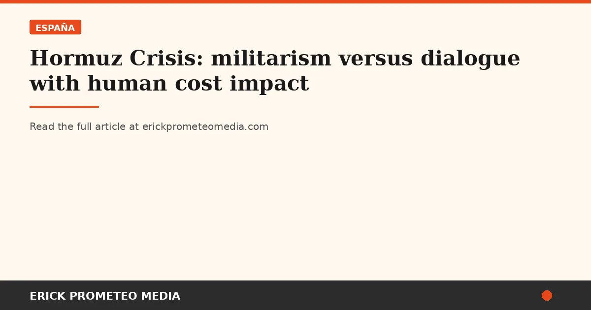 Hormuz Crisis: militarism versus dialogue with human cost impact