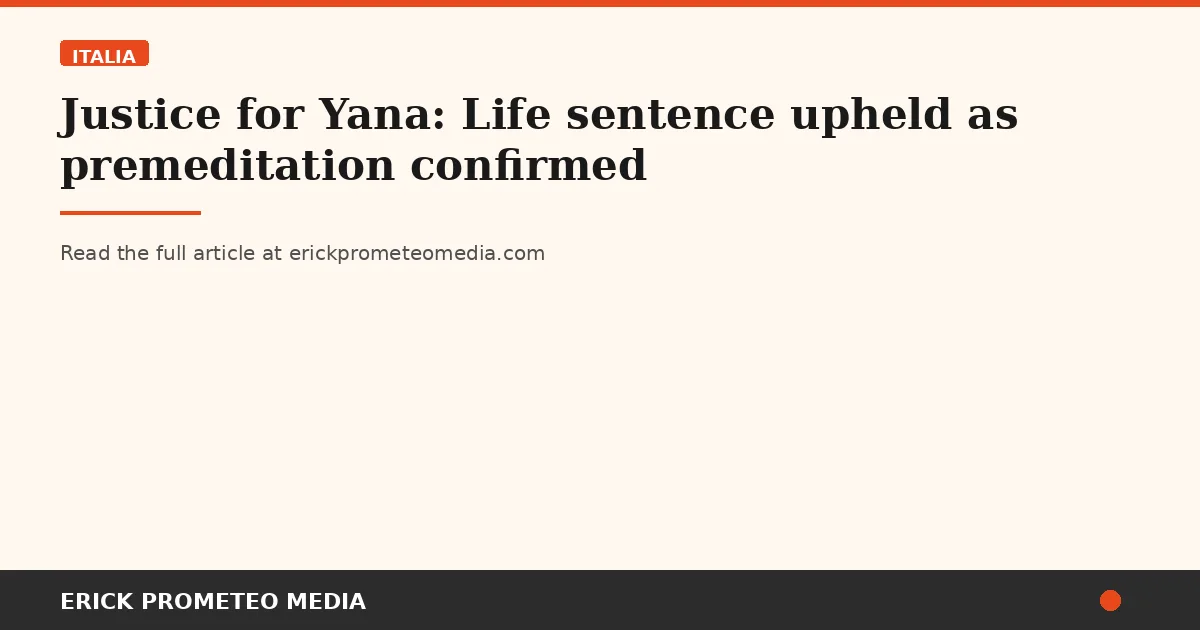 Justice for Yana: Life sentence upheld as premeditation confirmed