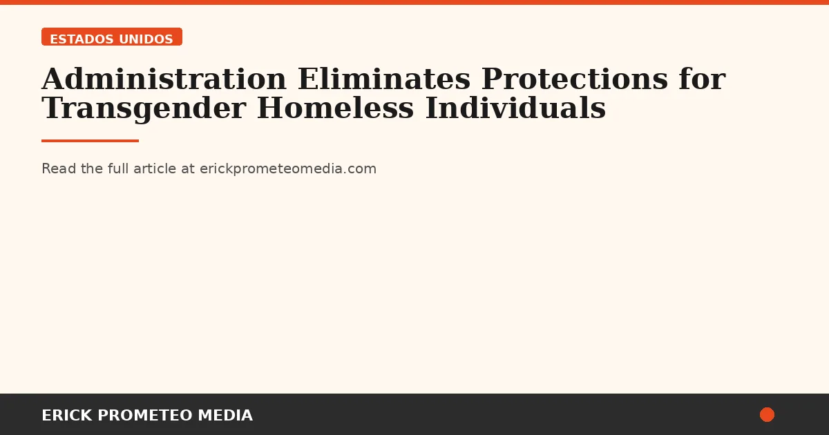 Administration Eliminates Protections for Transgender Homeless Individuals