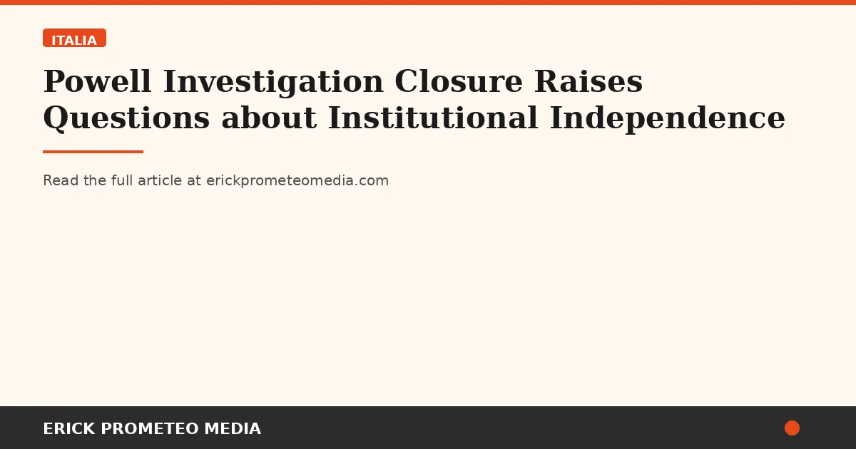 Powell Investigation Closure Raises Questions about Institutional Independence