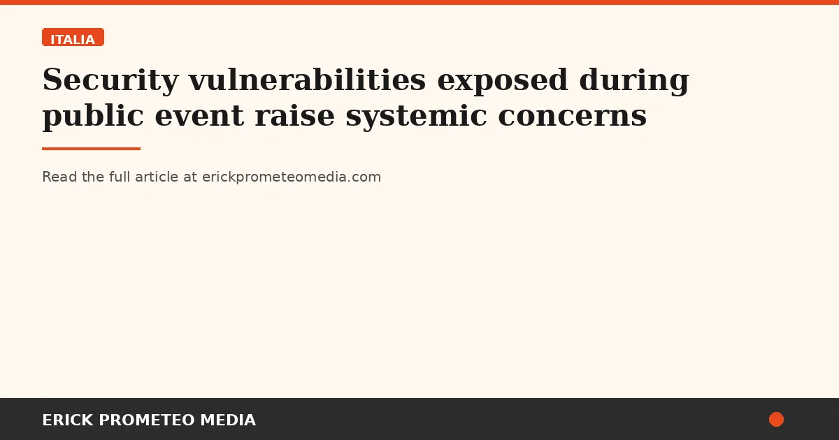 Security vulnerabilities exposed during public event raise systemic concerns