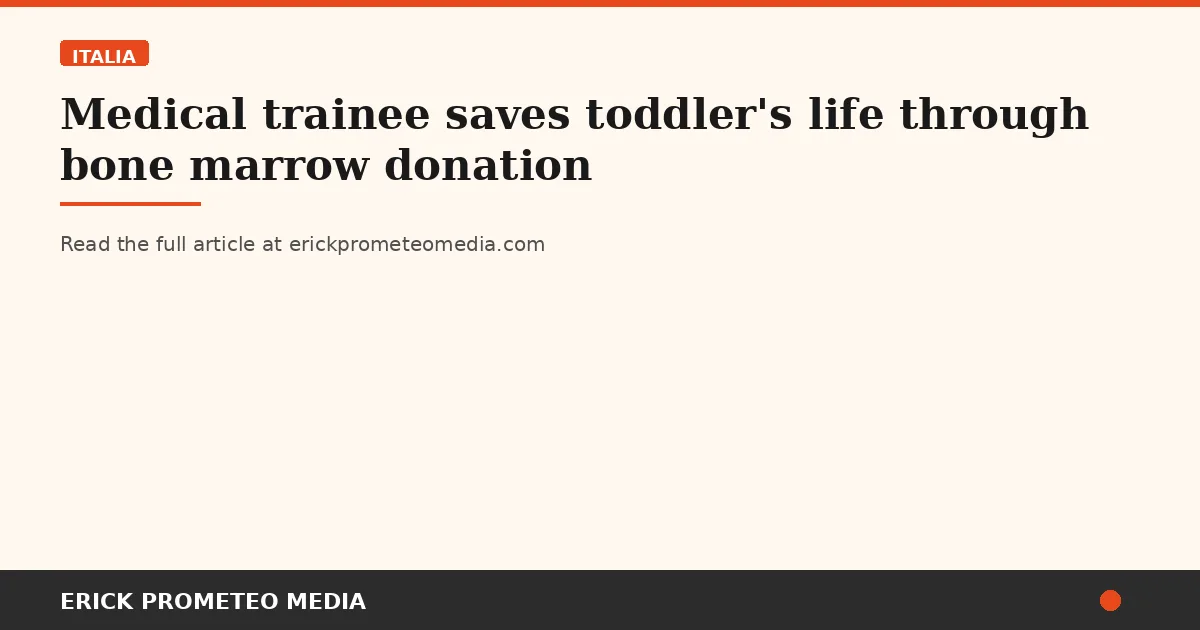 Medical trainee saves toddler's life through bone marrow donation
