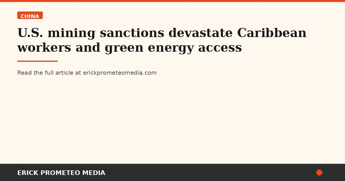 U.S. mining sanctions devastate Caribbean workers and green energy access