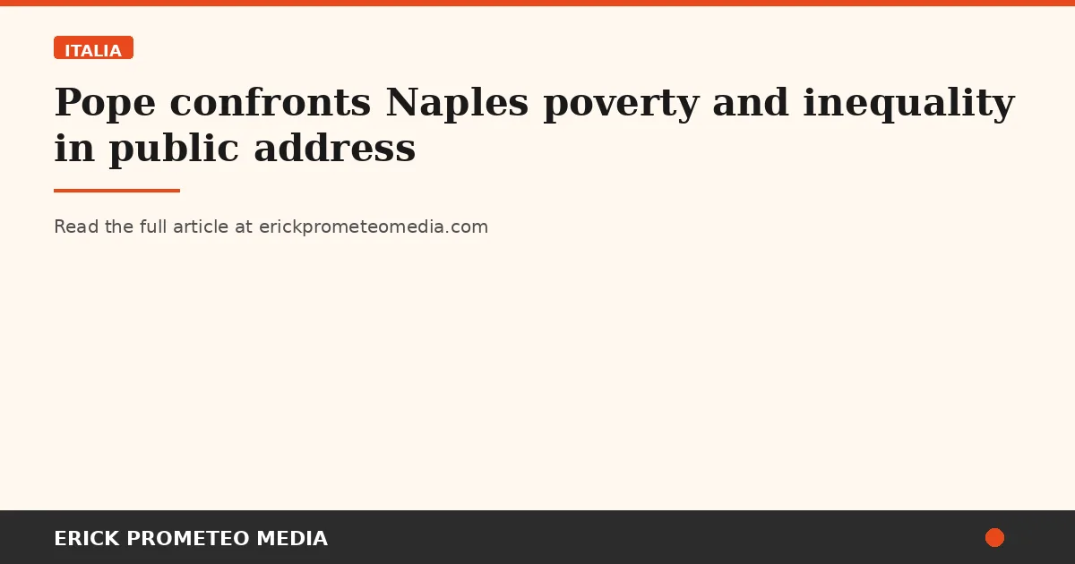 Pope confronts Naples poverty and inequality in public address