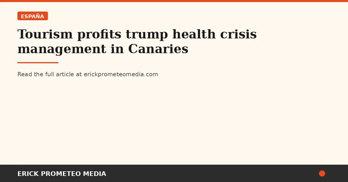 Tourism profits trump health crisis management in Canaries
