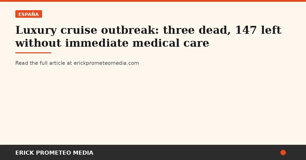 Luxury cruise outbreak: three dead, 147 left without immediate medical care