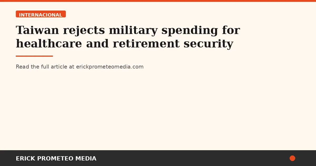 Taiwan rejects military spending for healthcare and retirement security