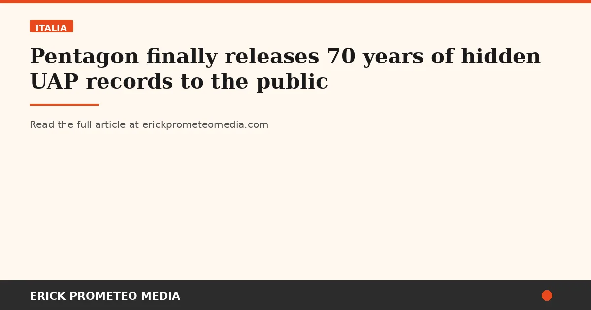 Pentagon finally releases 70 years of hidden UAP records to the public