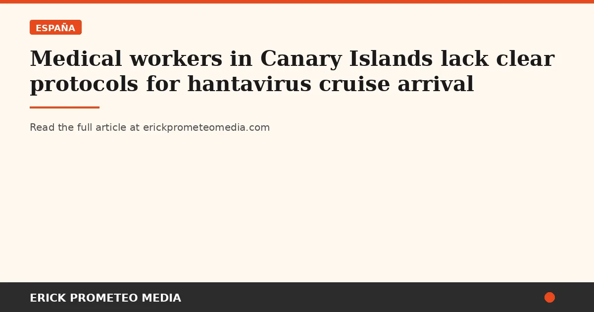 Medical workers in Canary Islands lack clear protocols for hantavirus cruise arrival