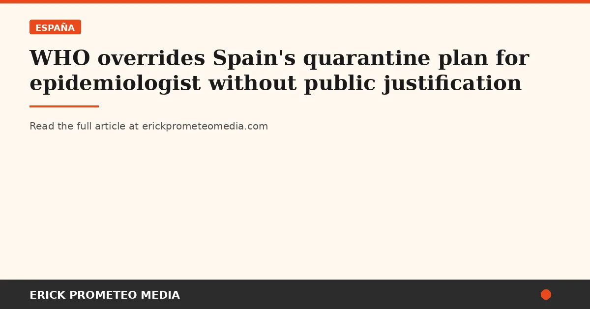 WHO overrides Spain's quarantine plan for epidemiologist without public justification