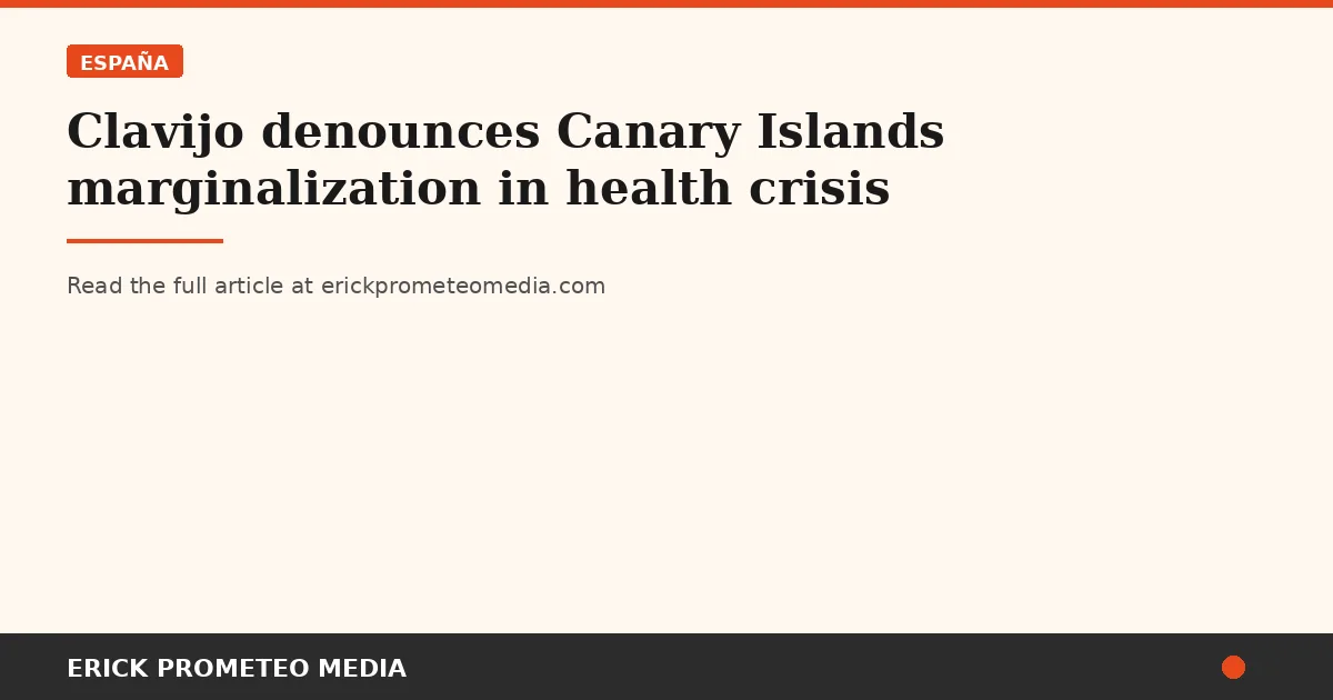Clavijo denounces Canary Islands marginalization in health crisis