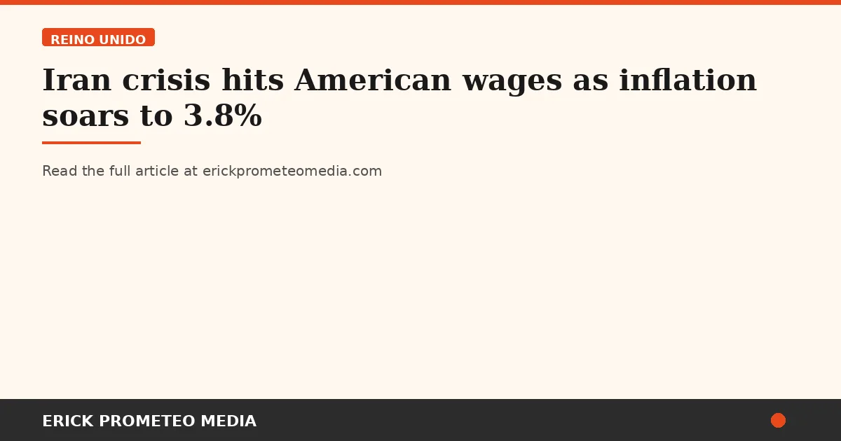 Iran crisis hits American wages as inflation soars to 3.8%