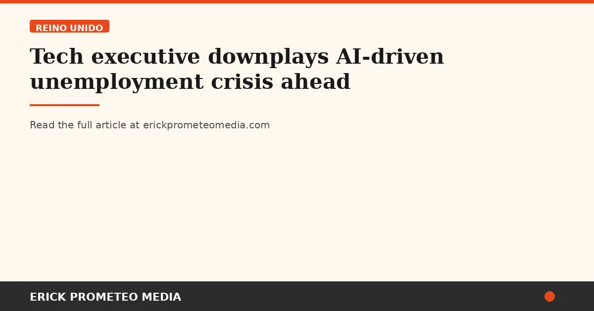Tech executive downplays AI-driven unemployment crisis ahead