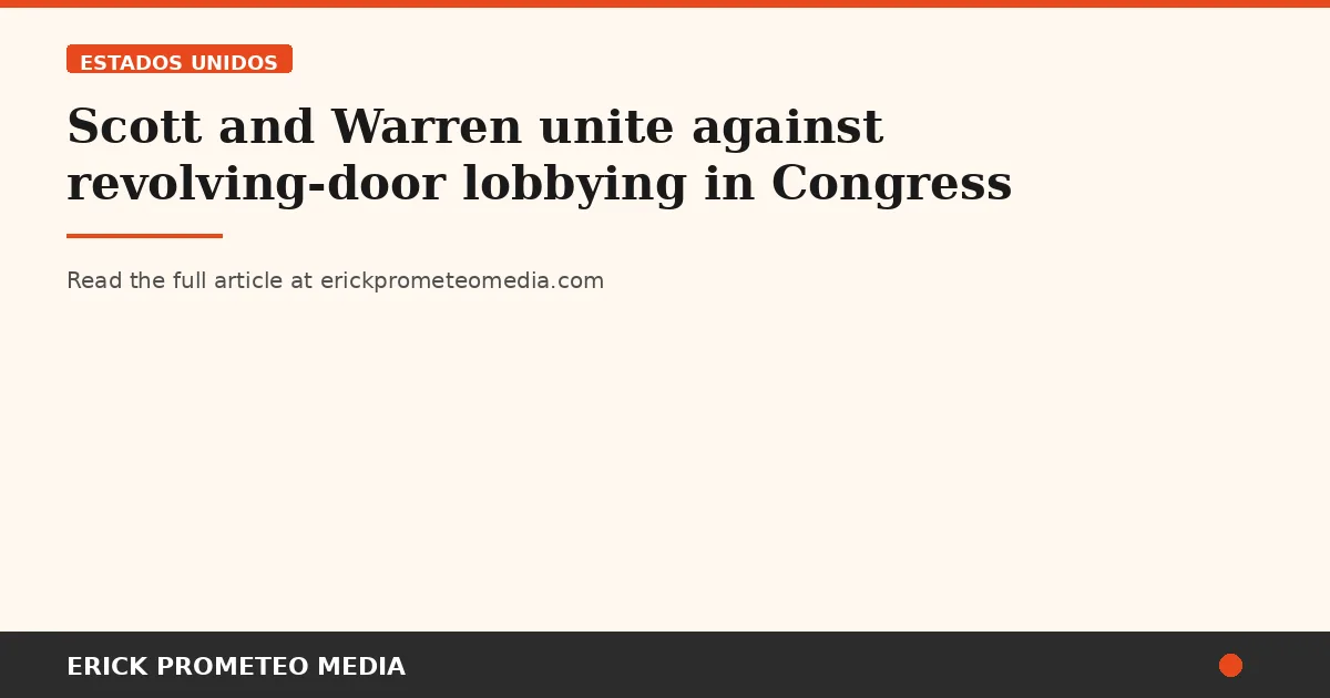 Scott and Warren unite against revolving-door lobbying in Congress