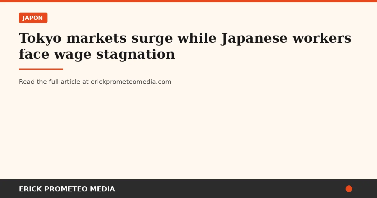 Tokyo markets surge while Japanese workers face wage stagnation