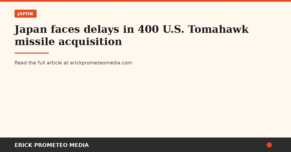Japan faces delays in 400 U.S. Tomahawk missile acquisition