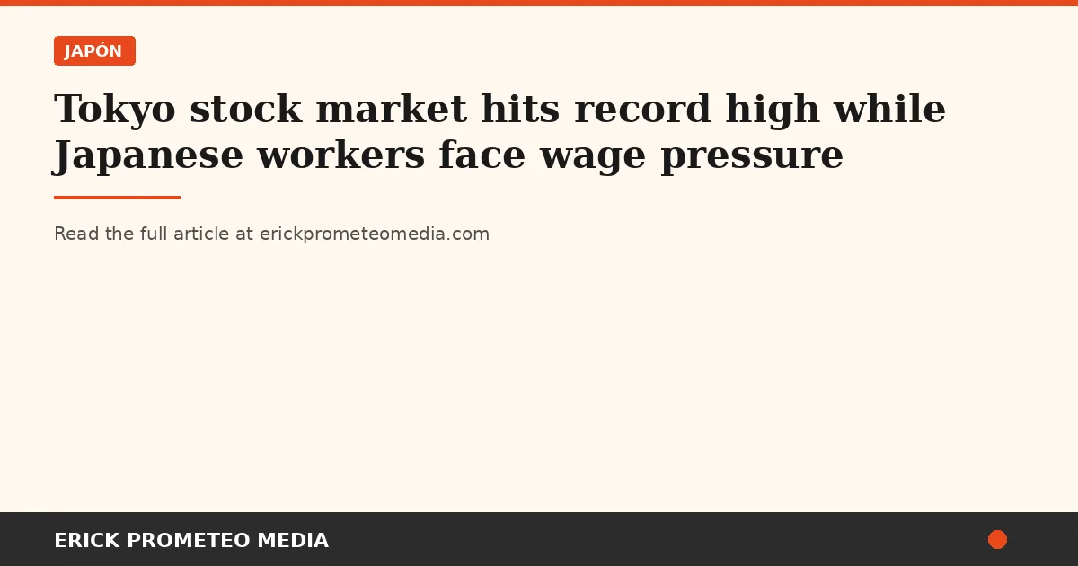 Tokyo stock market hits record high while Japanese workers face wage pressure