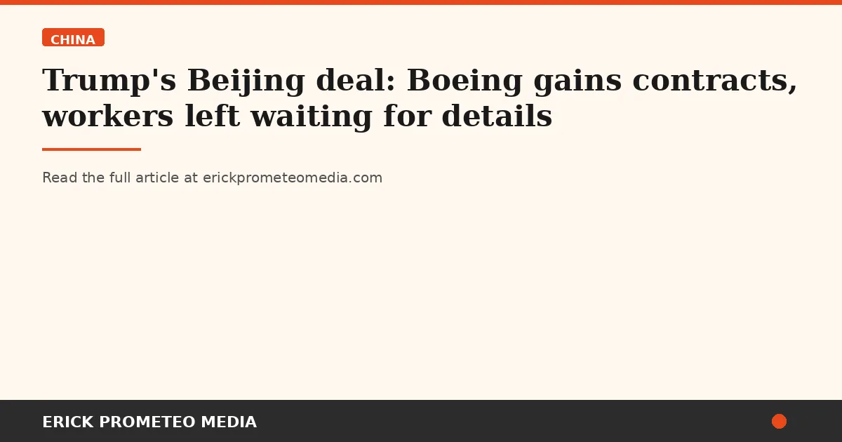 Trump's Beijing deal: Boeing gains contracts, workers left waiting for details