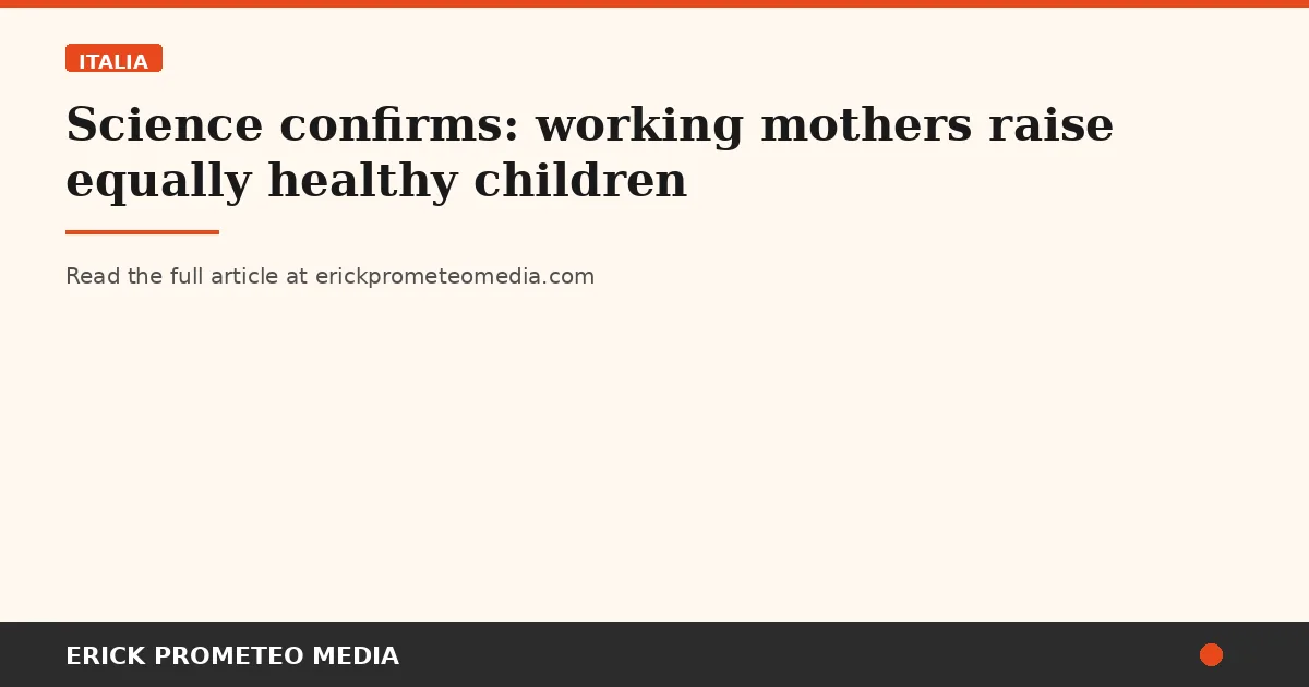 Science confirms: working mothers raise equally healthy children