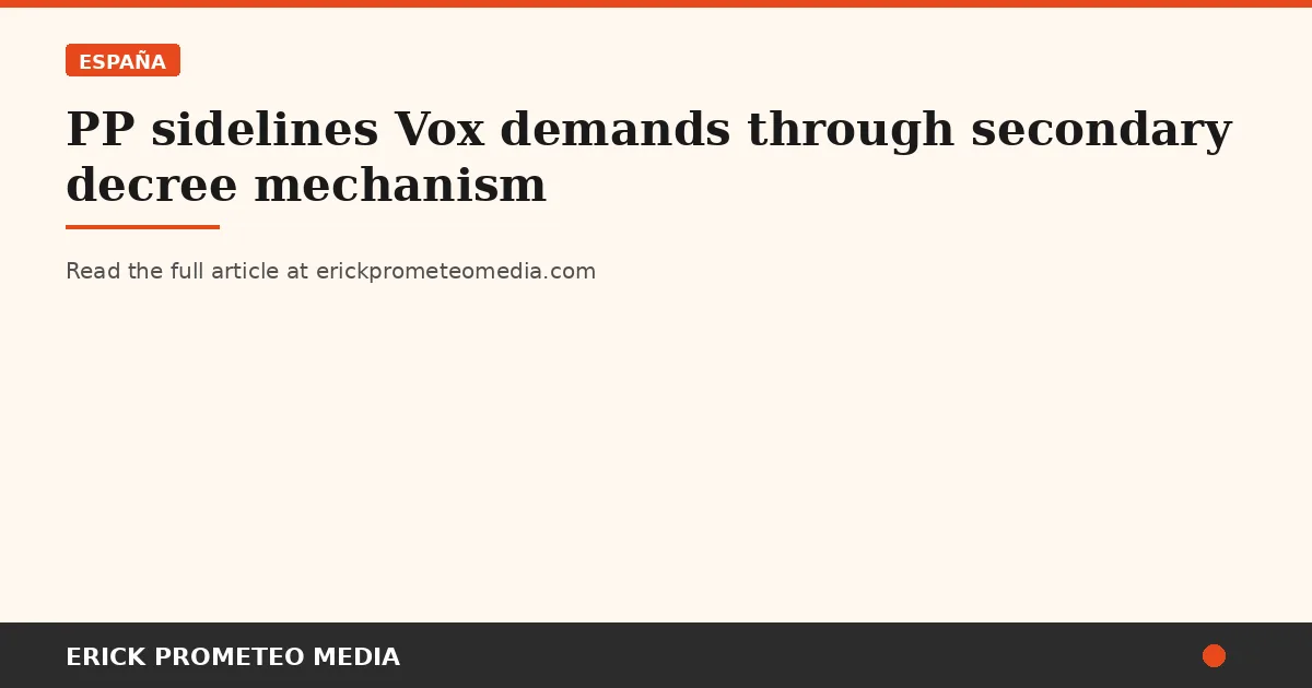 PP sidelines Vox demands through secondary decree mechanism