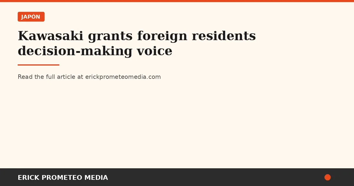 Kawasaki grants foreign residents decision-making voice