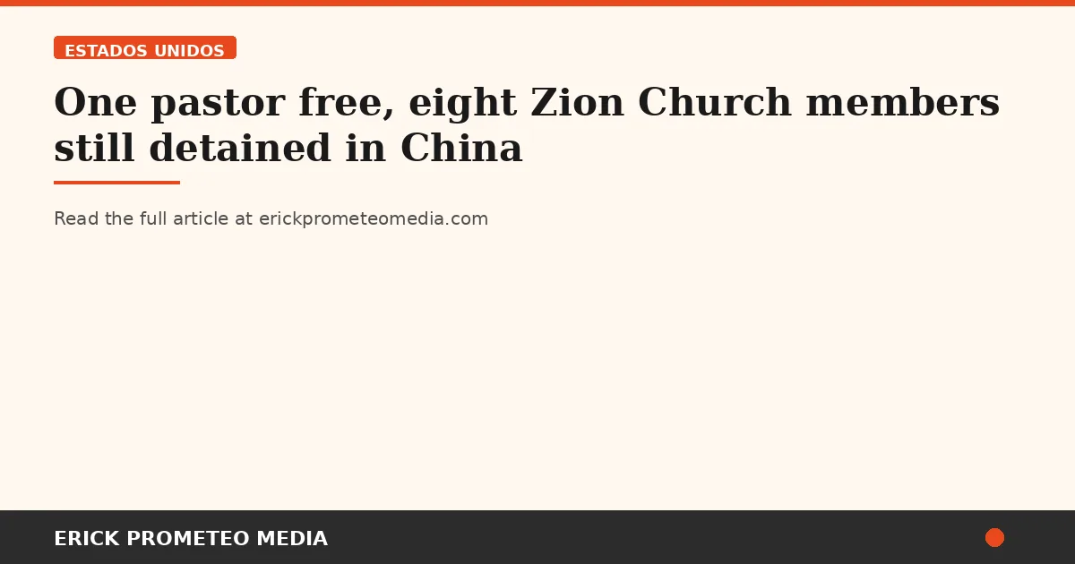 One pastor free, eight Zion Church members still detained in China