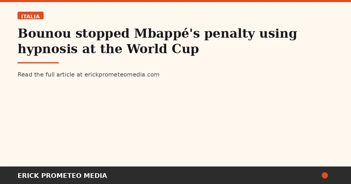 Bounou stopped Mbappé's penalty using hypnosis at the World Cup