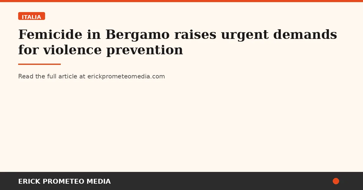 Femicide in Bergamo raises urgent demands for violence prevention