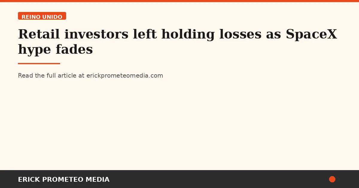 Retail investors left holding losses as SpaceX hype fades