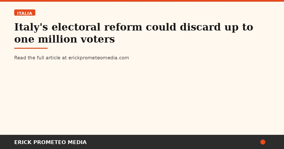 Italy's electoral reform could discard up to one million voters