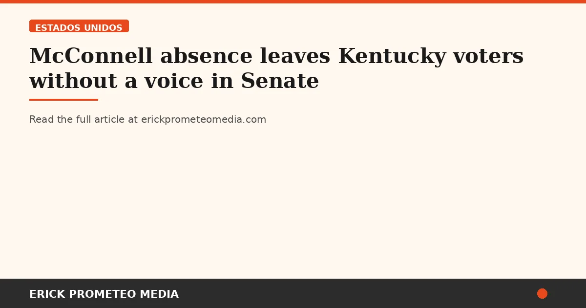 McConnell absence leaves Kentucky voters without a voice in Senate