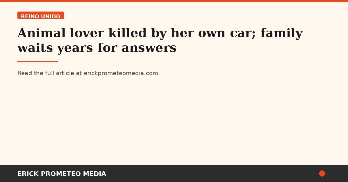 Animal lover killed by her own car; family waits years for answers