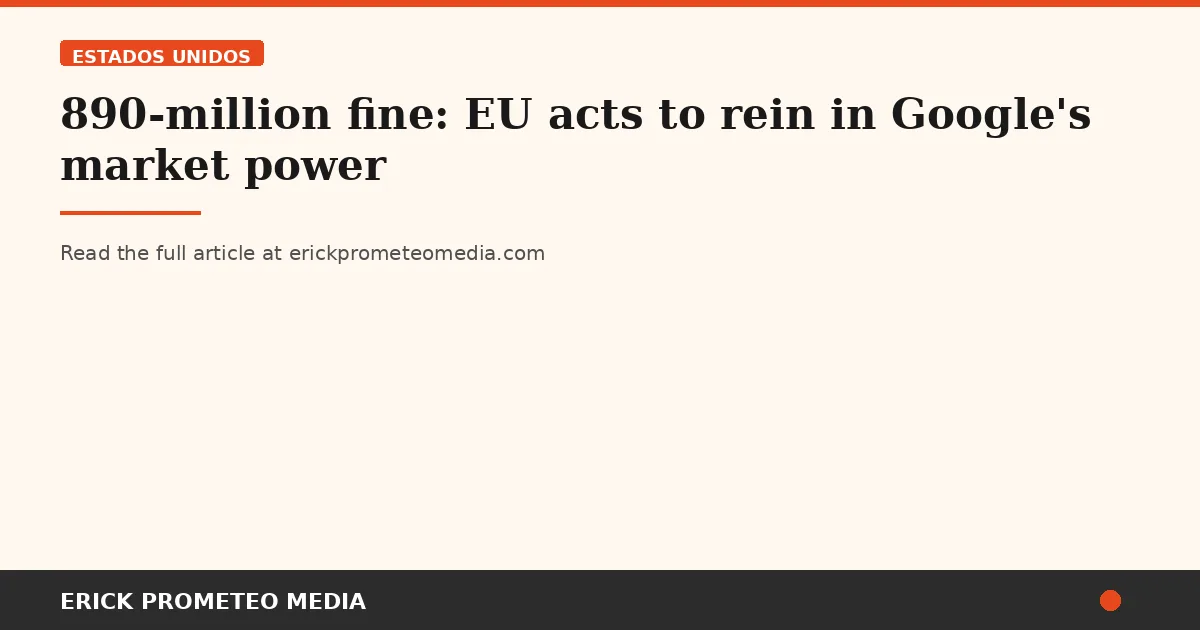 890-million fine: EU acts to rein in Google's market power
