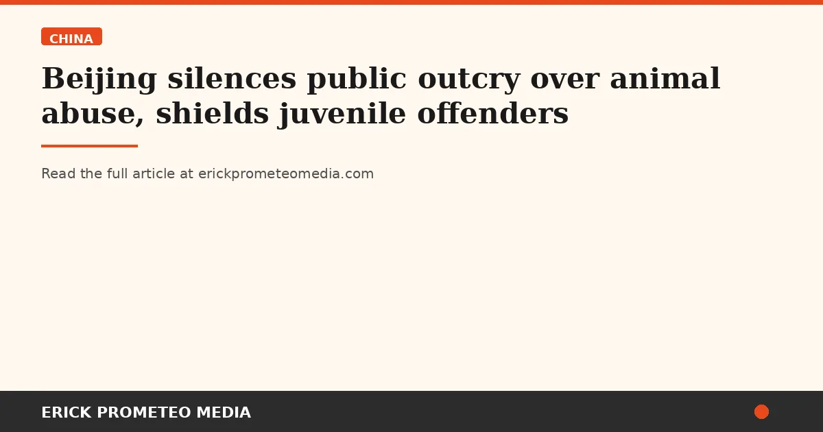Beijing silences public outcry over animal abuse, shields juvenile offenders