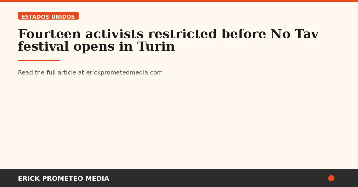 Fourteen activists restricted before No Tav festival opens in Turin