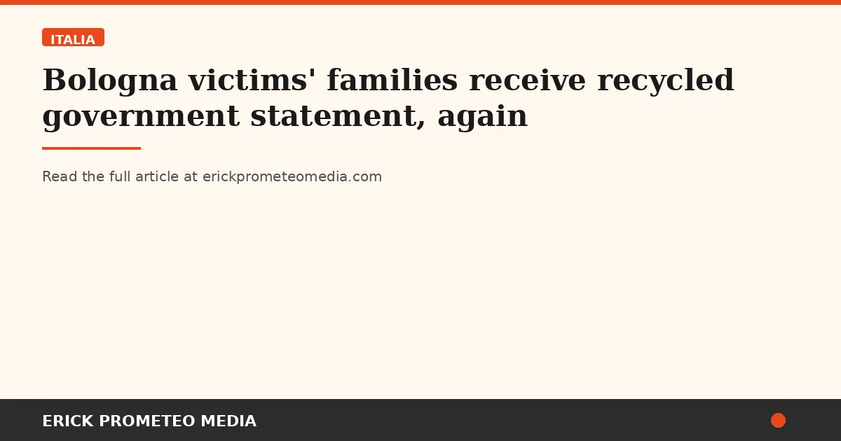 Bologna victims' families receive recycled government statement, again