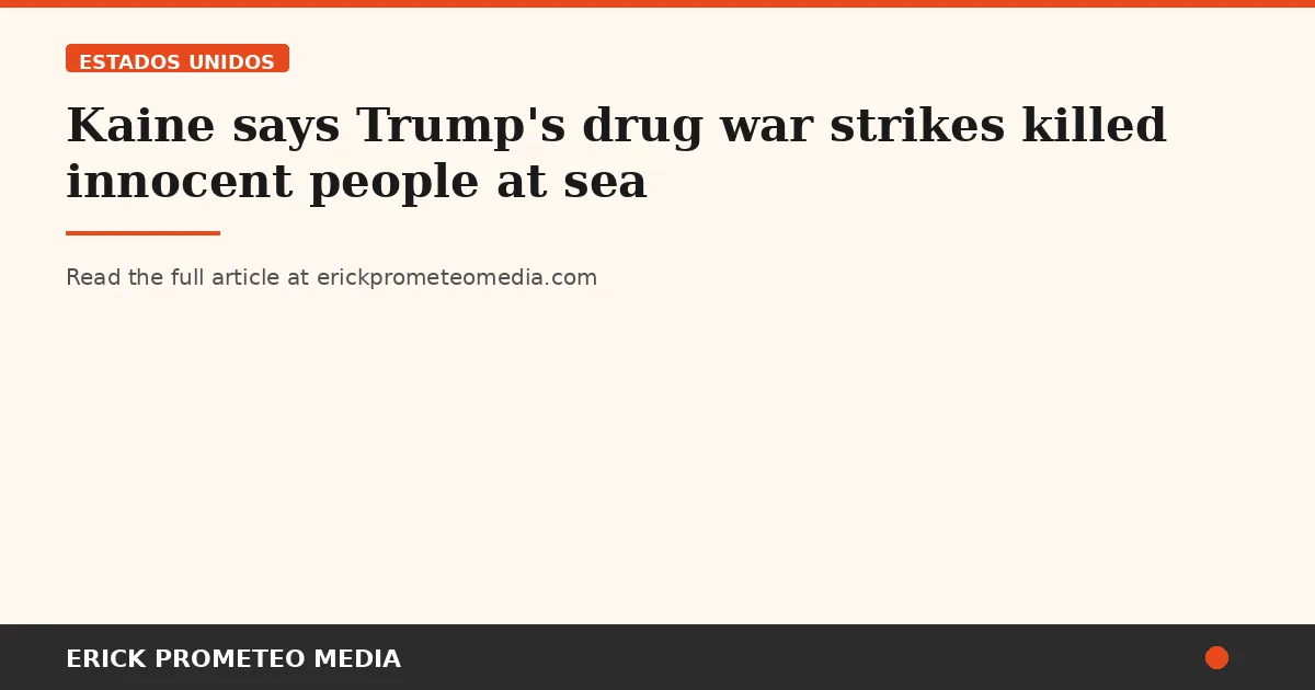 Kaine says Trump's drug war strikes killed innocent people at sea