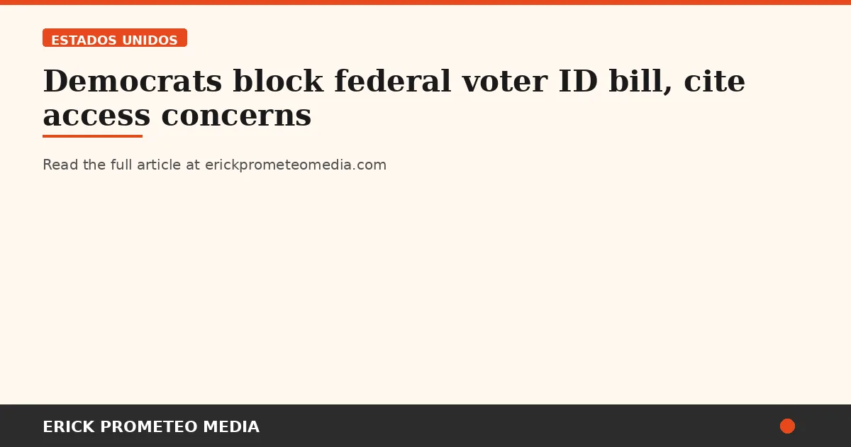 Democrats block federal voter ID bill, cite access concerns