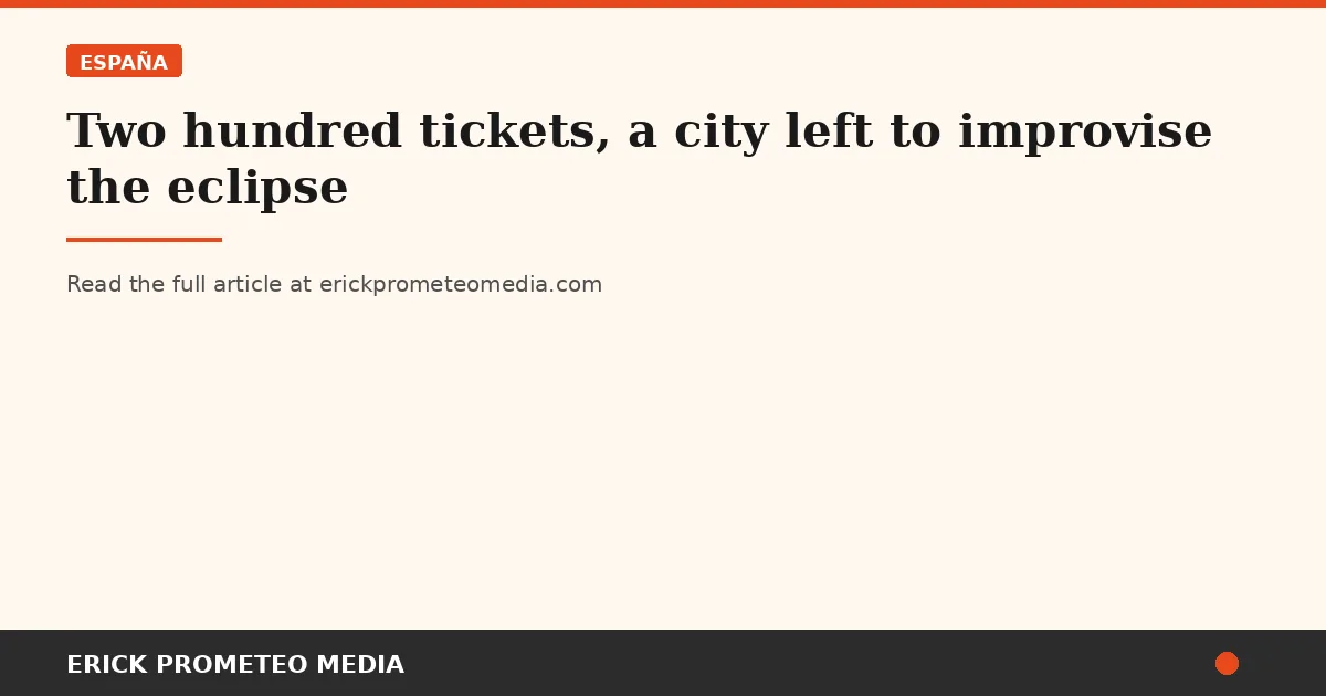 Two hundred tickets, a city left to improvise the eclipse