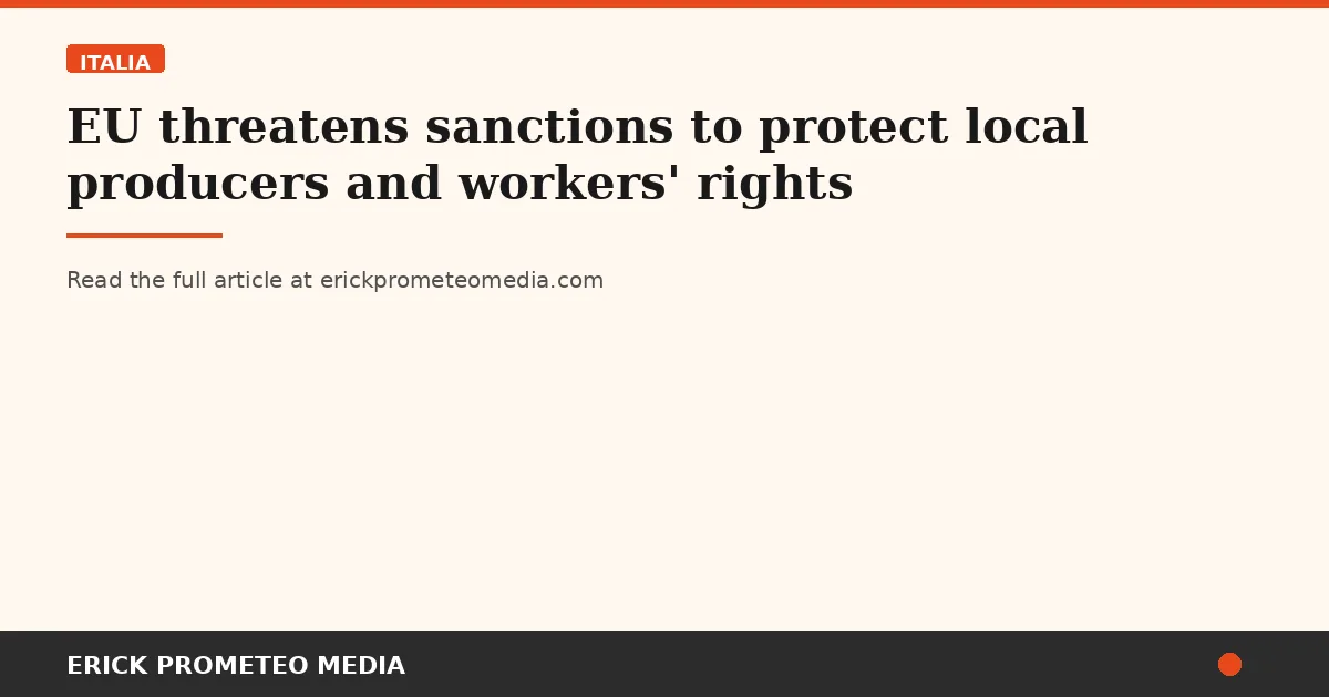 EU threatens sanctions to protect local producers and workers' rights