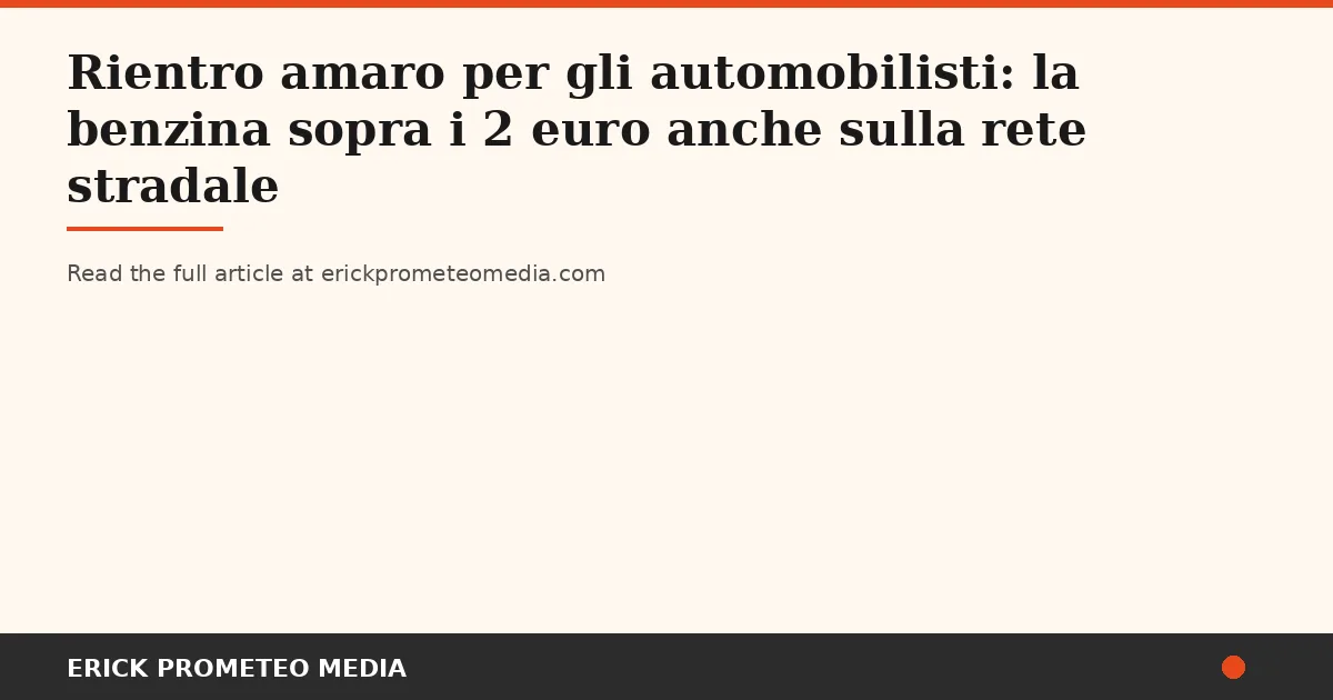 Back-to-School Commute Crushes Italian Wallets: Fuel Surpasses 2 Euros as Government Aid Expires