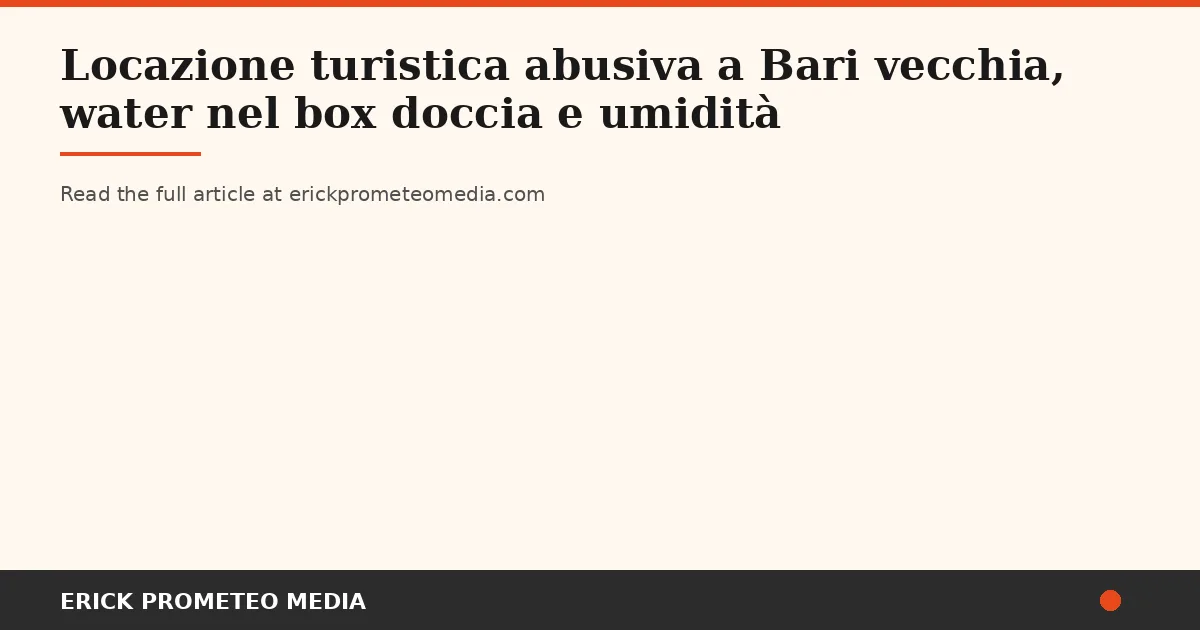 Bari's Old City: A Tourist Slept Above a Toilet in the Shower — and Had to File the Complaint Herself