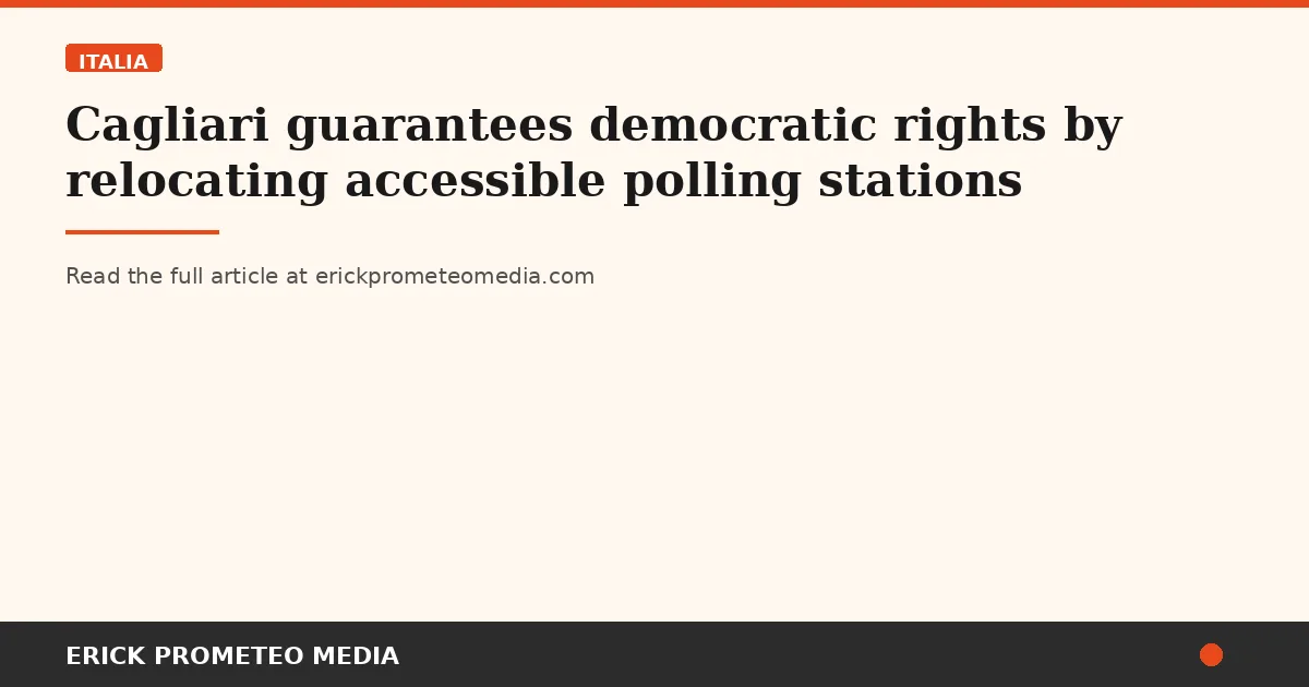 Cagliari guarantees democratic rights by relocating accessible polling stations