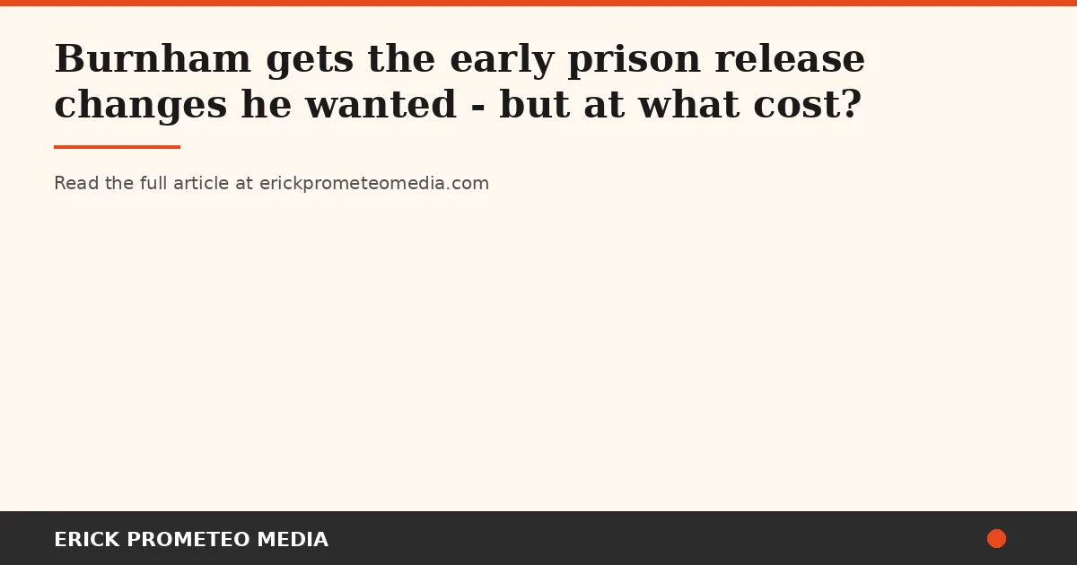 Burnham keeps hundreds in overcrowded prisons to manage political crisis—short-term fix with long-term human costs