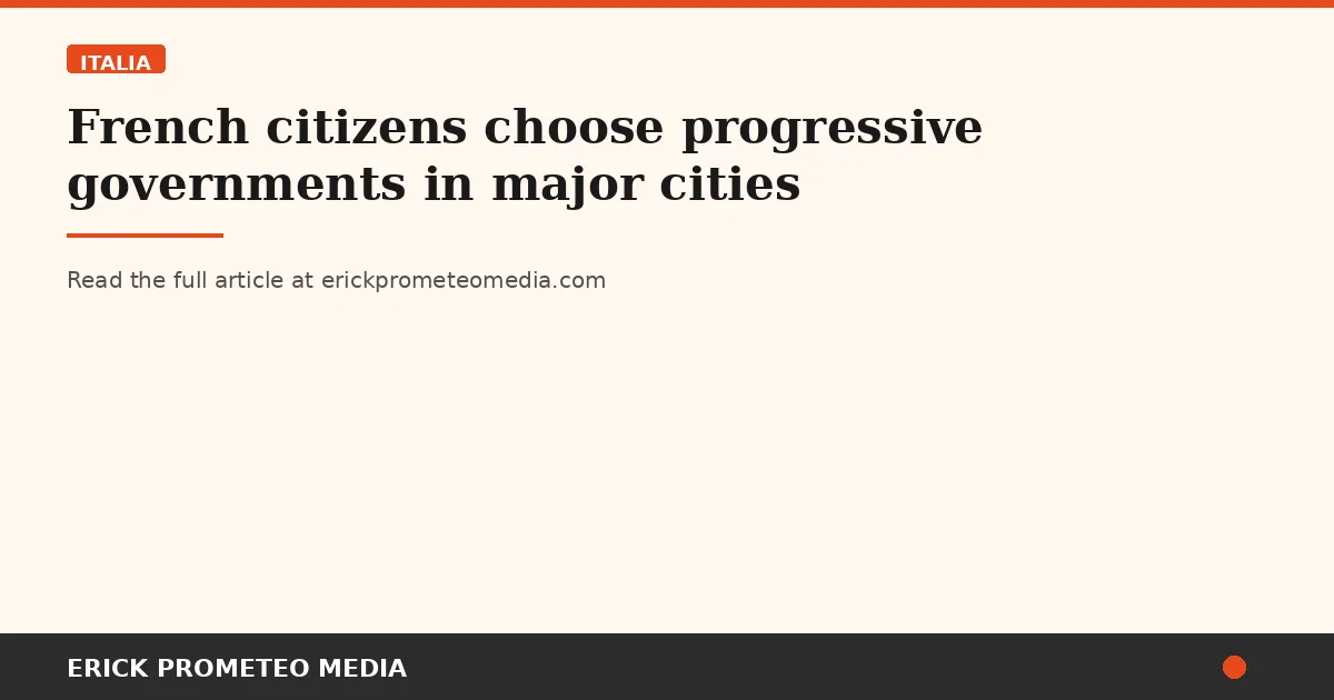 French citizens choose progressive governments in major cities